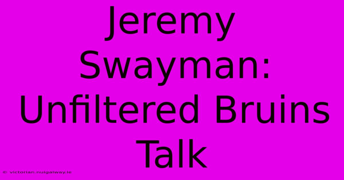 Jeremy Swayman: Unfiltered Bruins Talk