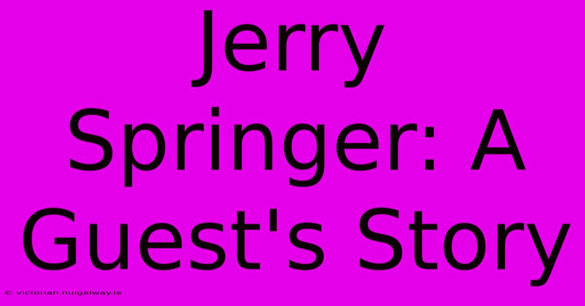 Jerry Springer: A Guest's Story