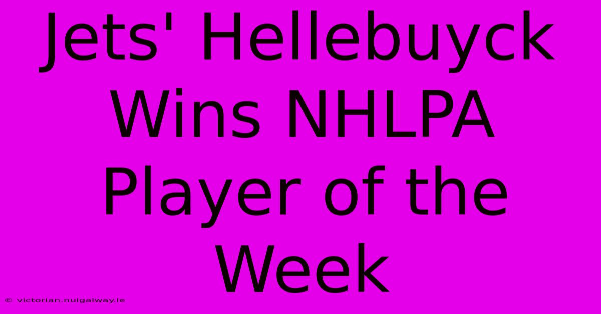 Jets' Hellebuyck Wins NHLPA Player Of The Week