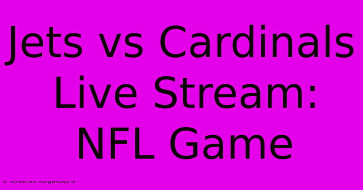 Jets Vs Cardinals Live Stream: NFL Game 