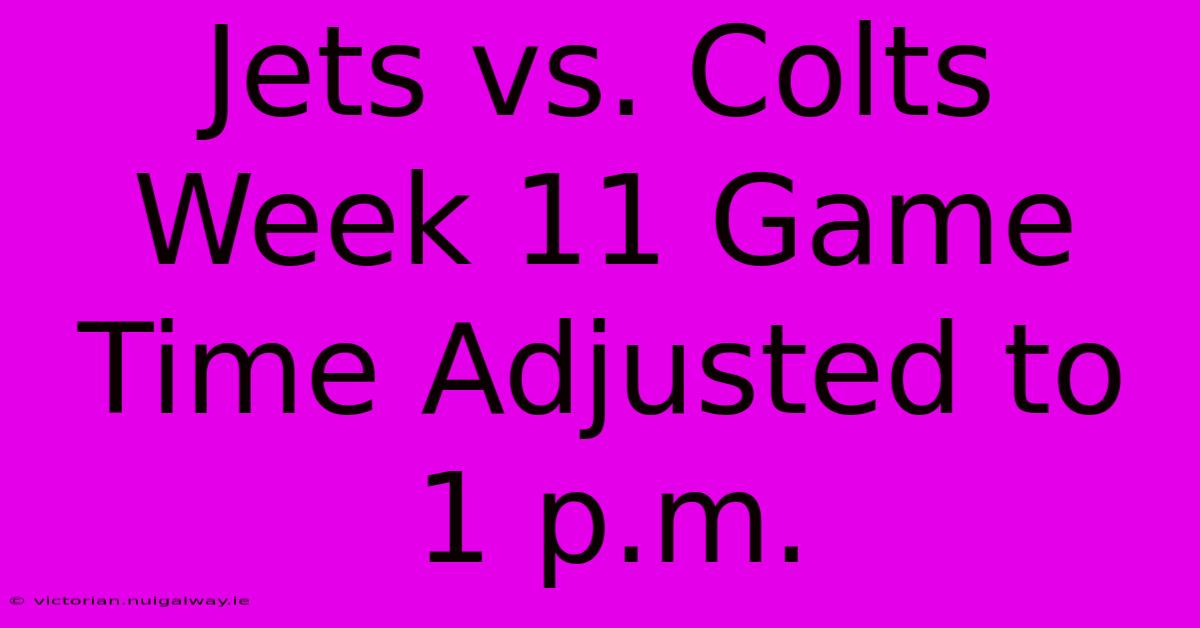 Jets Vs. Colts Week 11 Game Time Adjusted To 1 P.m.