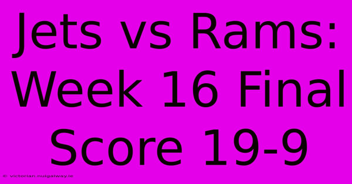 Jets Vs Rams: Week 16 Final Score 19-9