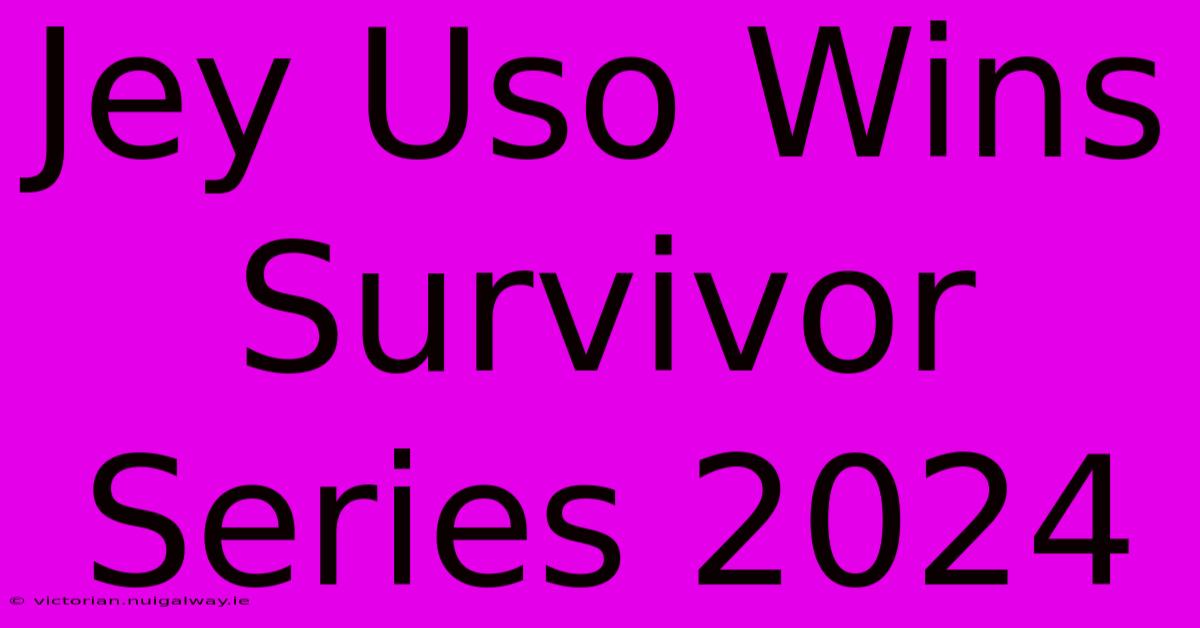 Jey Uso Wins Survivor Series 2024