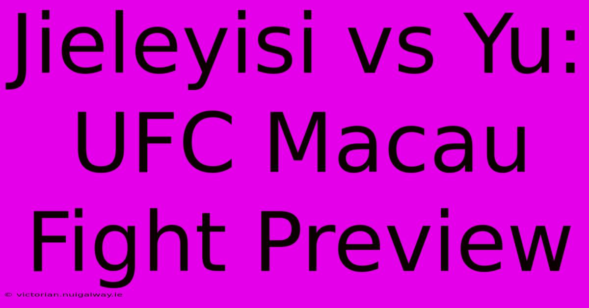 Jieleyisi Vs Yu: UFC Macau Fight Preview