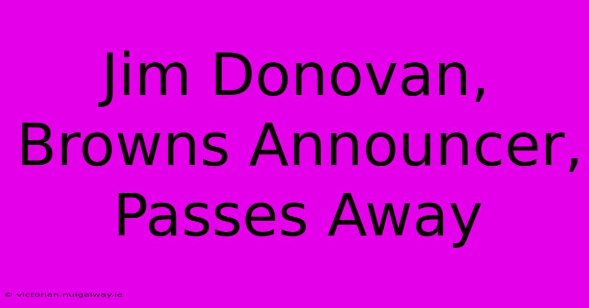 Jim Donovan, Browns Announcer, Passes Away