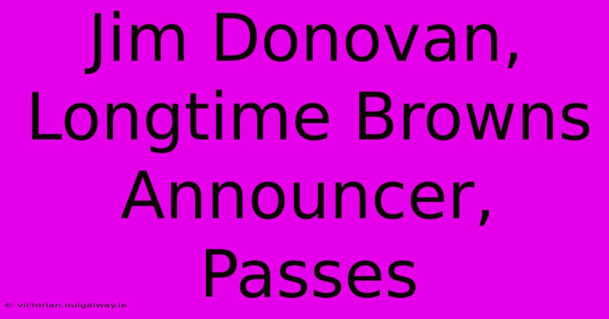 Jim Donovan, Longtime Browns Announcer, Passes 