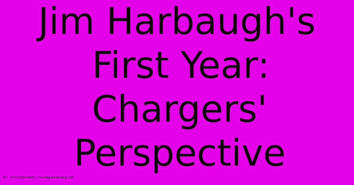 Jim Harbaugh's First Year: Chargers' Perspective