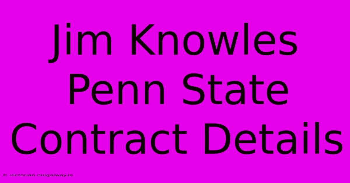 Jim Knowles Penn State Contract Details