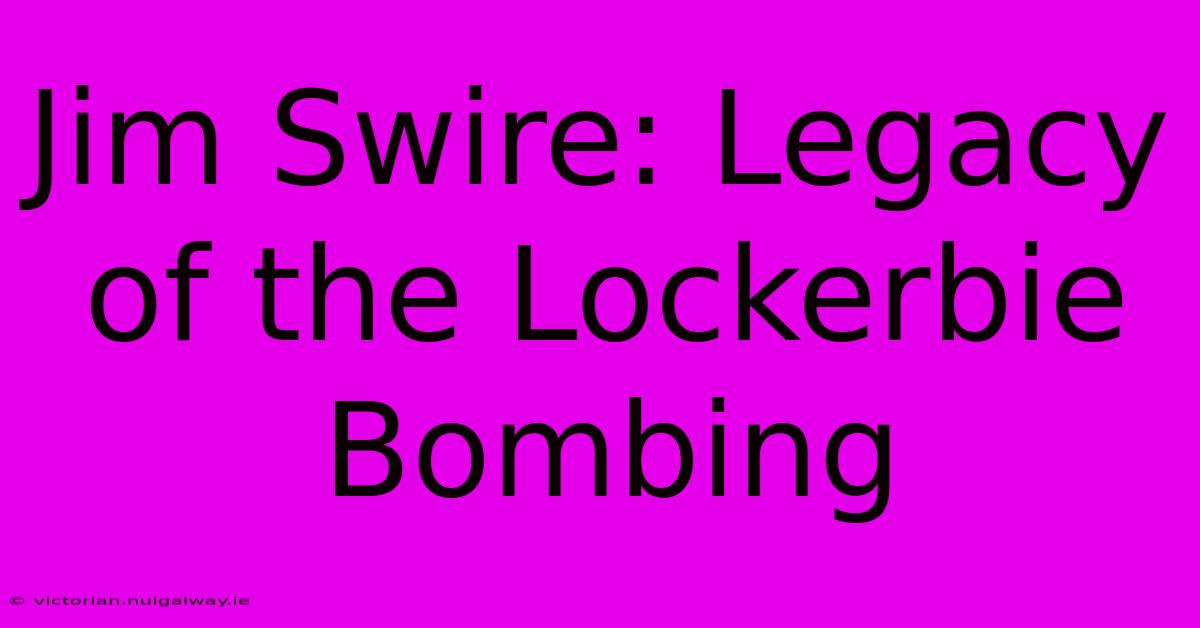 Jim Swire: Legacy Of The Lockerbie Bombing