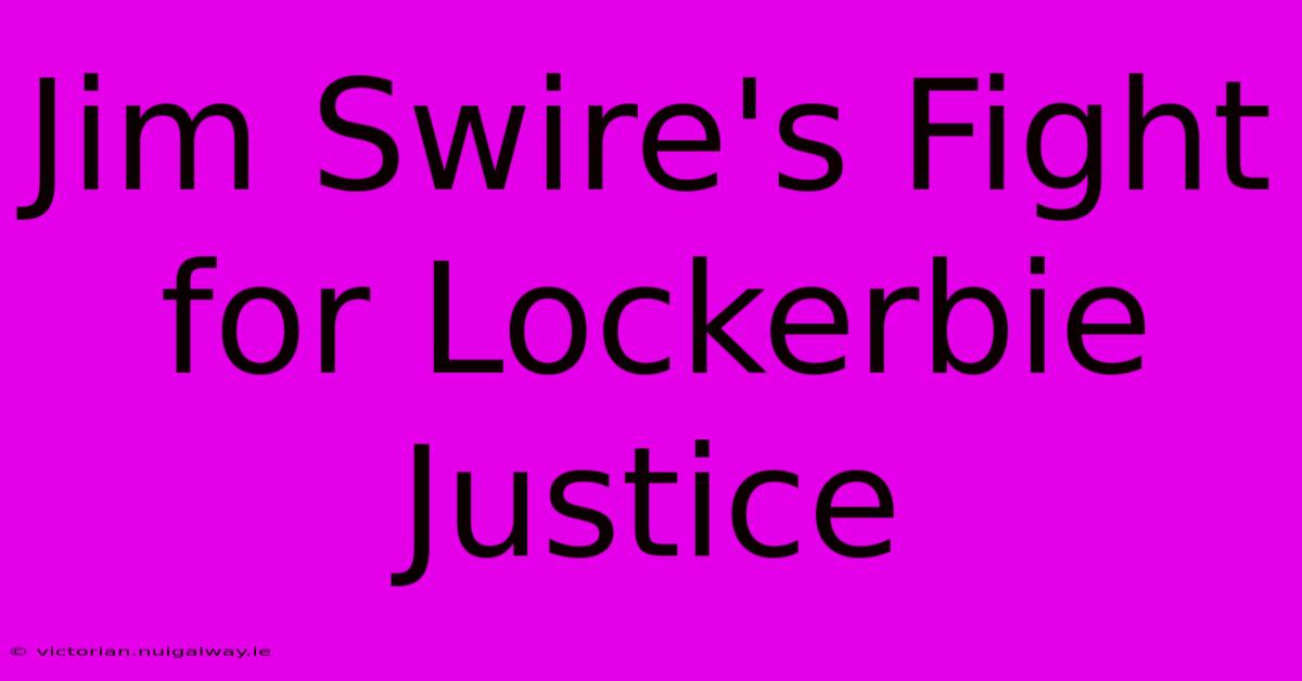 Jim Swire's Fight For Lockerbie Justice