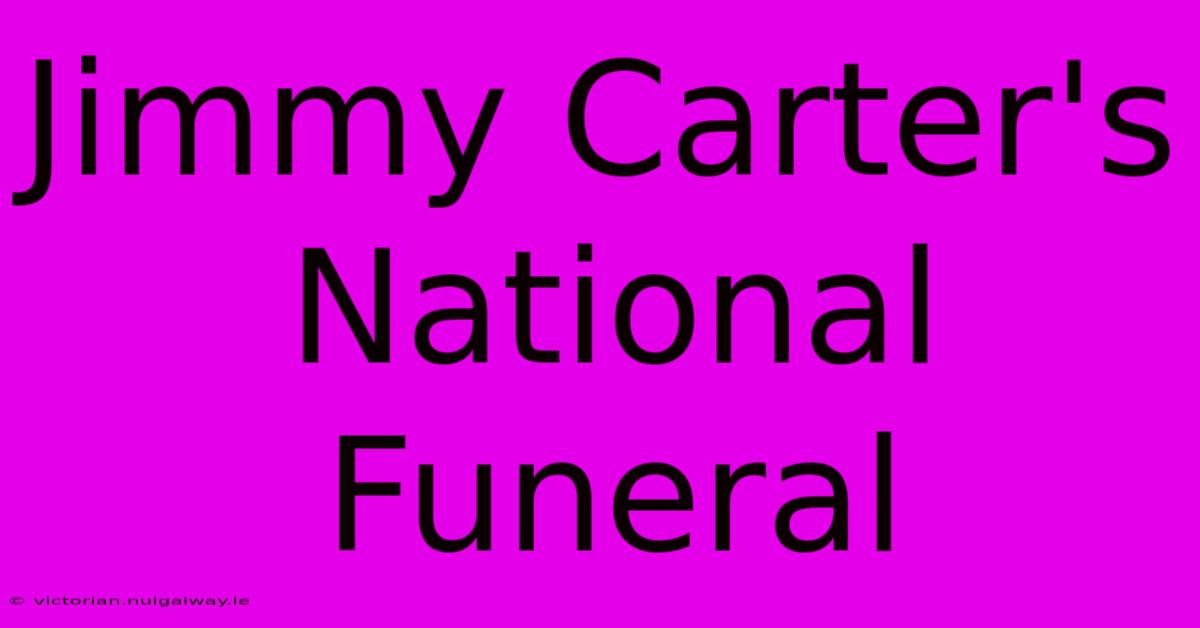 Jimmy Carter's National Funeral