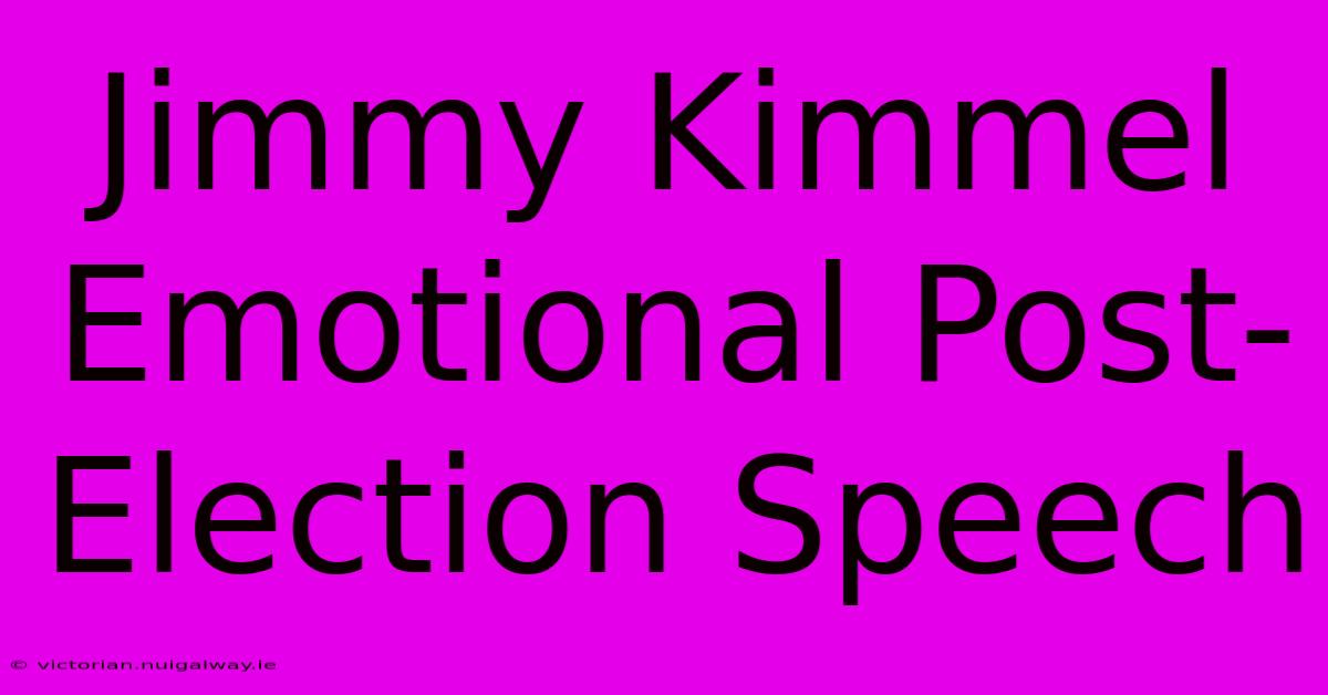 Jimmy Kimmel Emotional Post-Election Speech