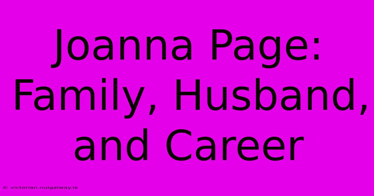 Joanna Page: Family, Husband, And Career