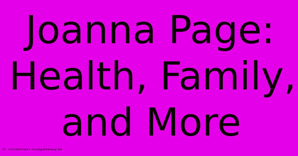 Joanna Page: Health, Family, And More