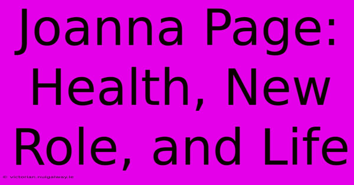 Joanna Page: Health, New Role, And Life