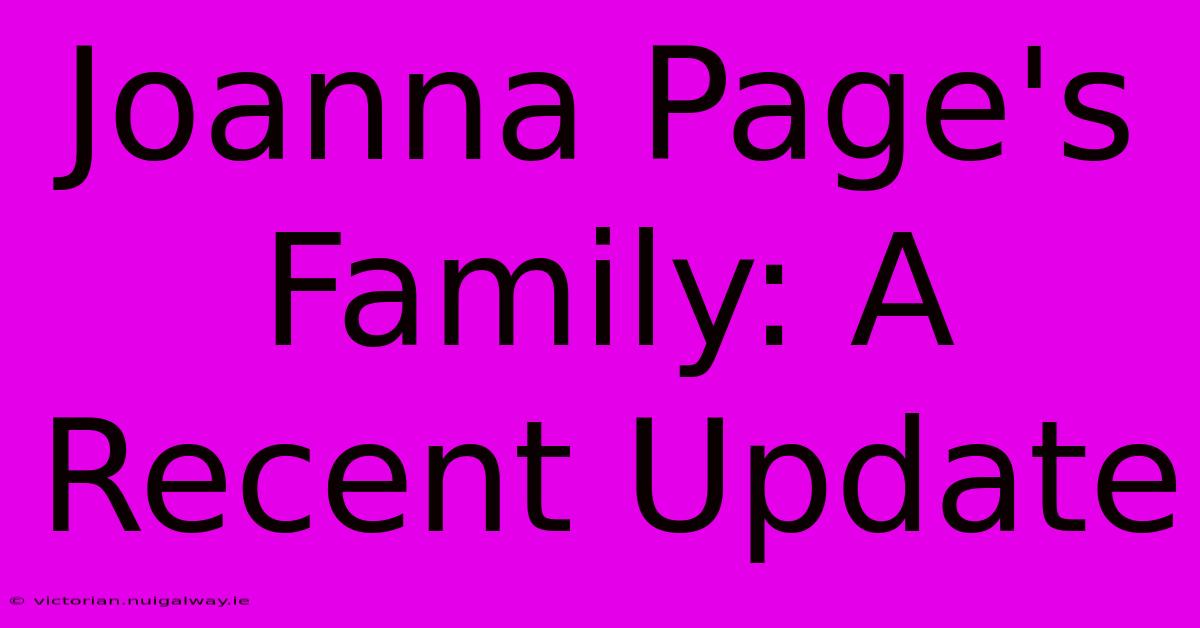 Joanna Page's Family: A Recent Update