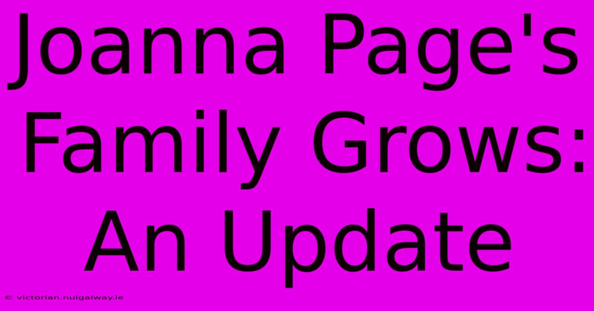 Joanna Page's Family Grows: An Update