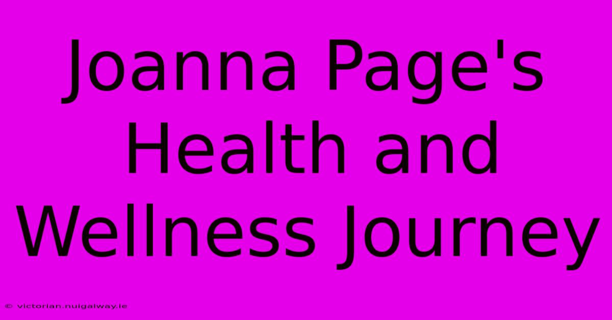 Joanna Page's Health And Wellness Journey