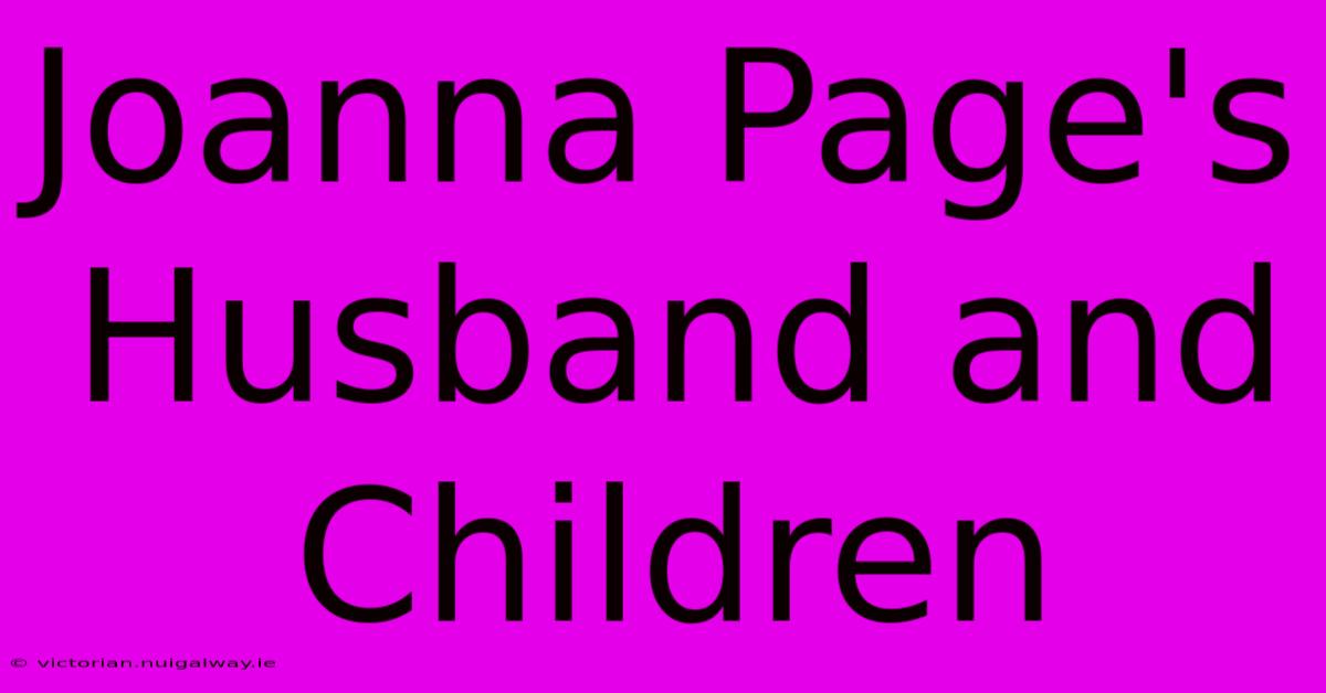 Joanna Page's Husband And Children