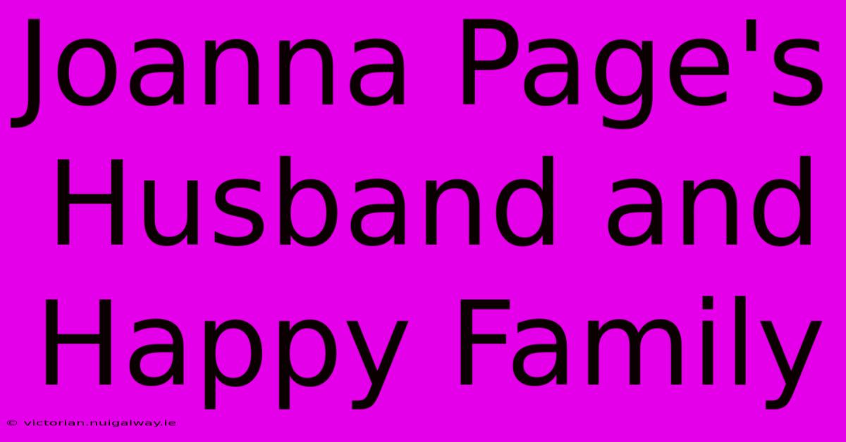 Joanna Page's Husband And Happy Family