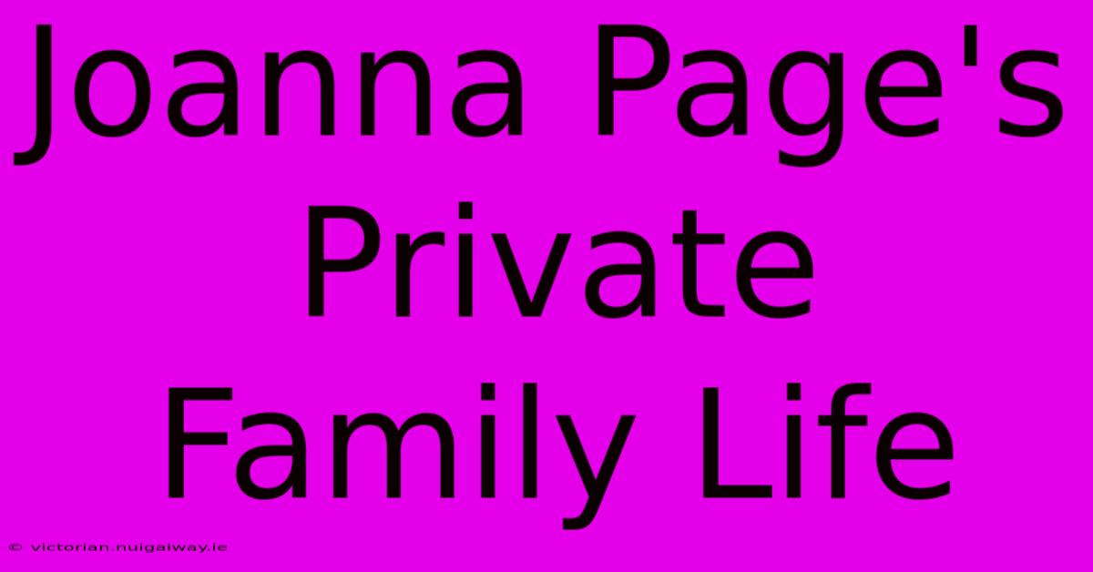 Joanna Page's Private Family Life