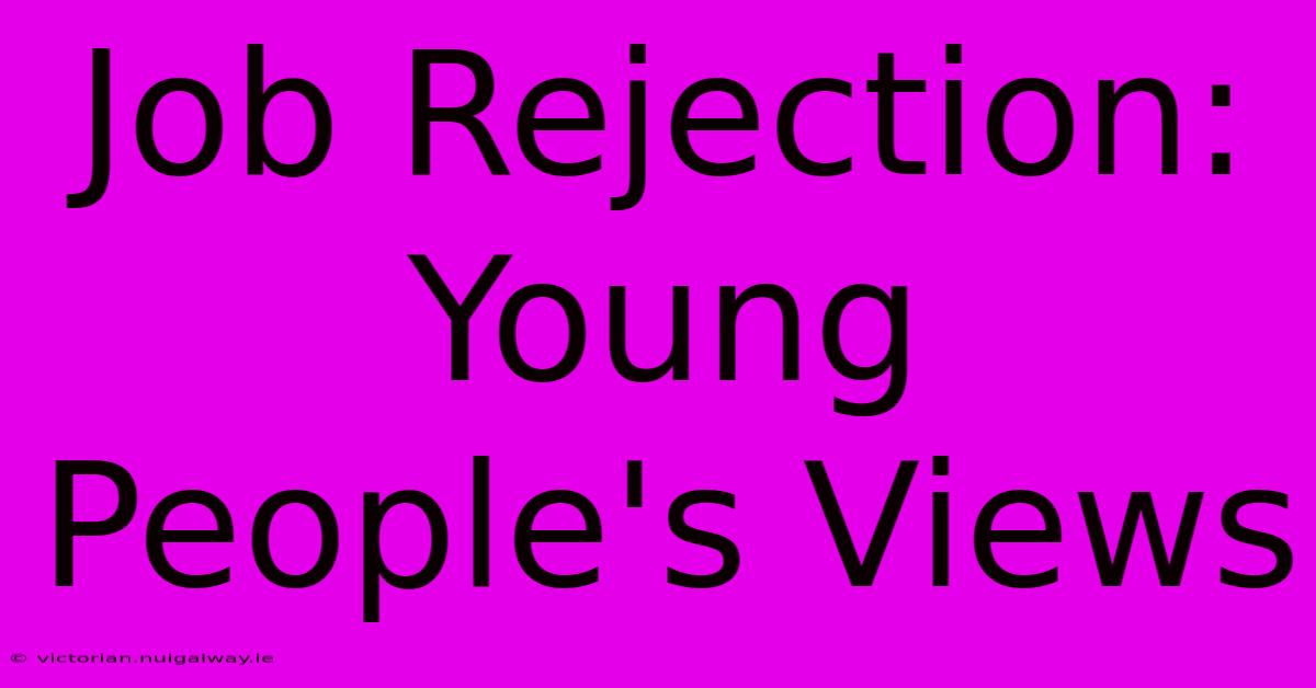 Job Rejection: Young People's Views