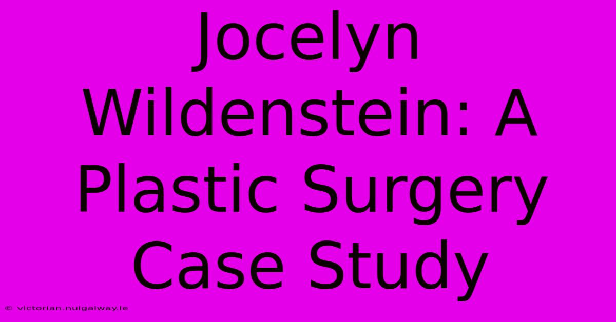 Jocelyn Wildenstein: A Plastic Surgery Case Study