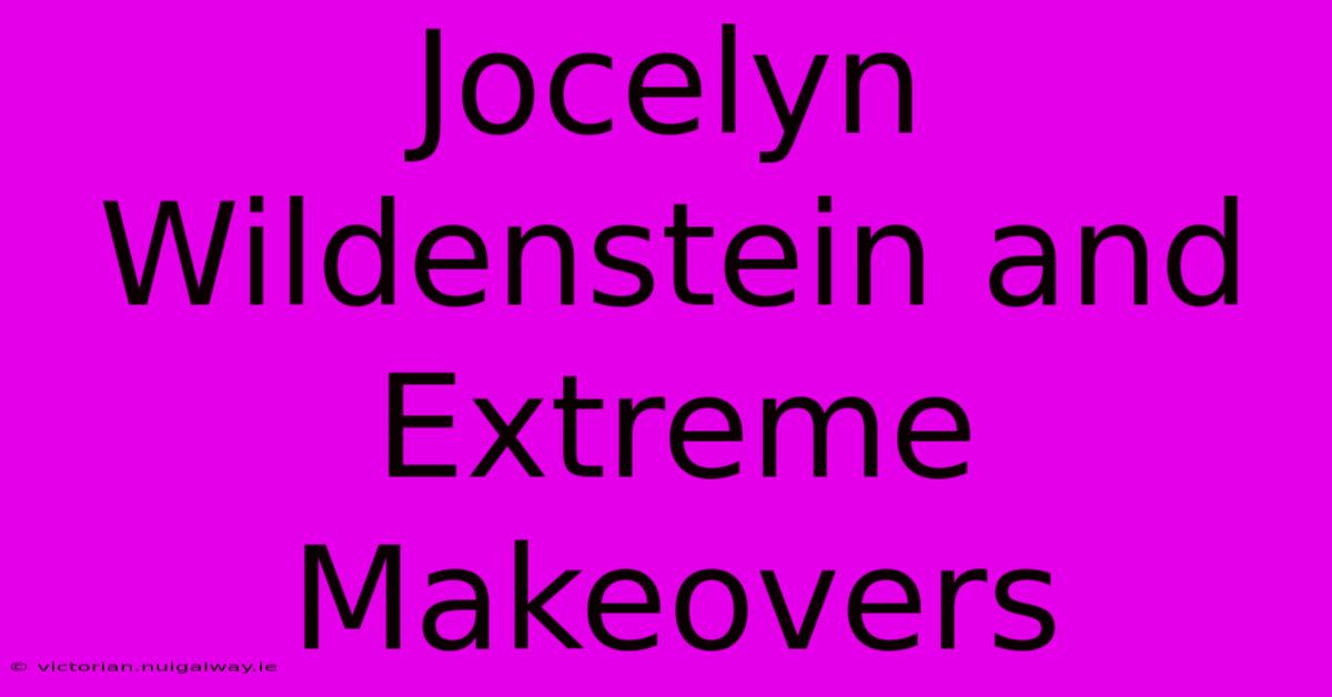 Jocelyn Wildenstein And Extreme Makeovers