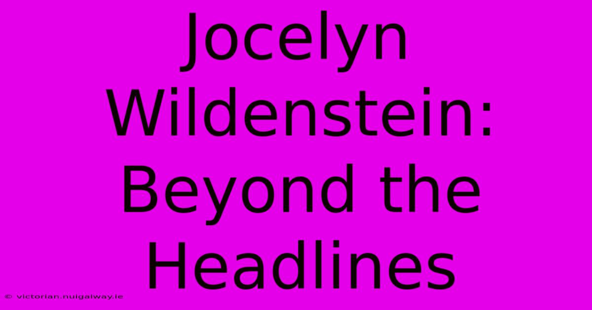 Jocelyn Wildenstein: Beyond The Headlines