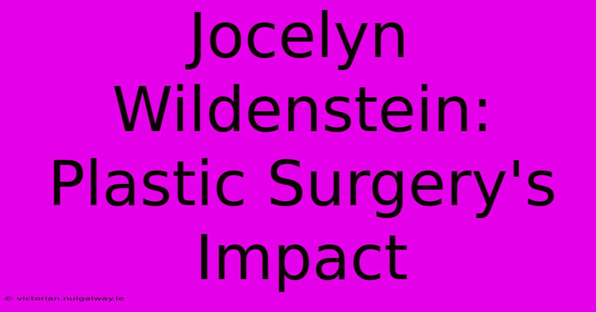 Jocelyn Wildenstein: Plastic Surgery's Impact