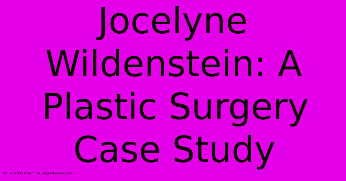 Jocelyne Wildenstein: A Plastic Surgery Case Study