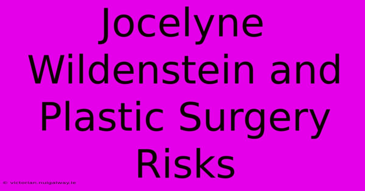 Jocelyne Wildenstein And Plastic Surgery Risks