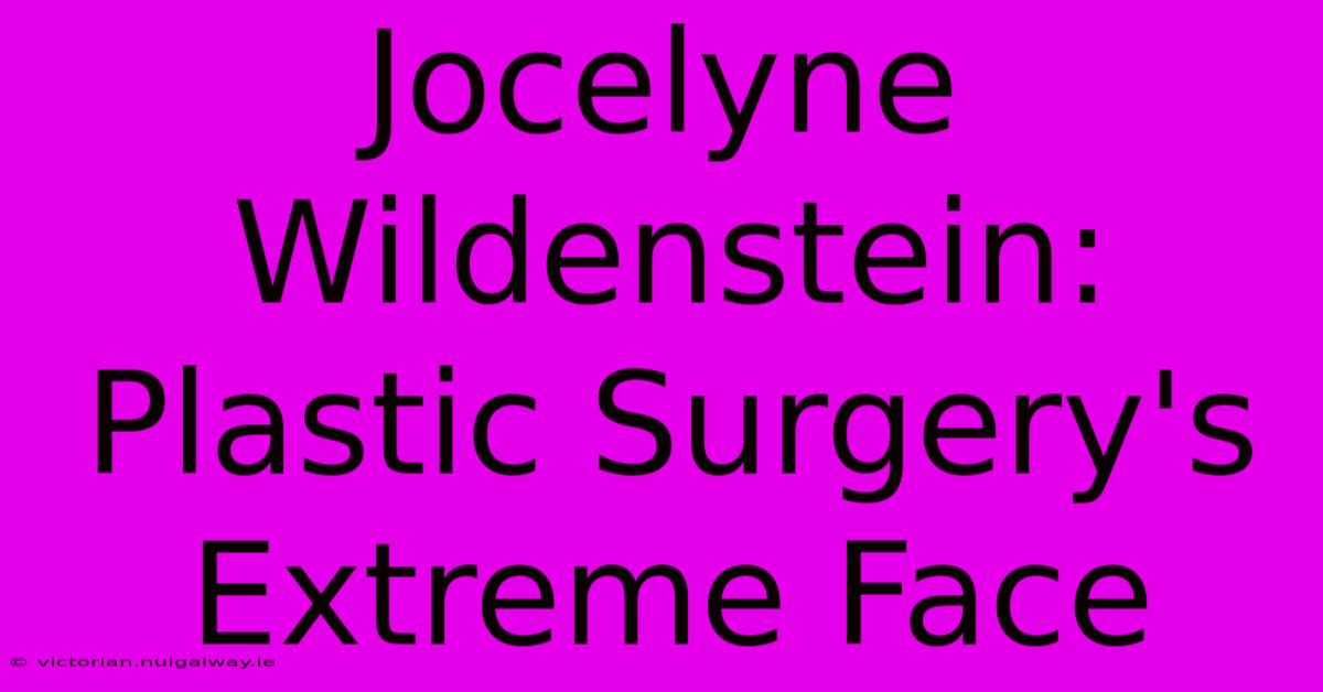 Jocelyne Wildenstein: Plastic Surgery's Extreme Face