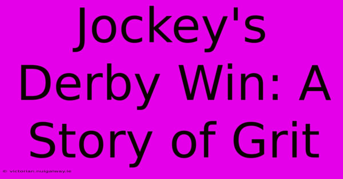 Jockey's Derby Win: A Story Of Grit 