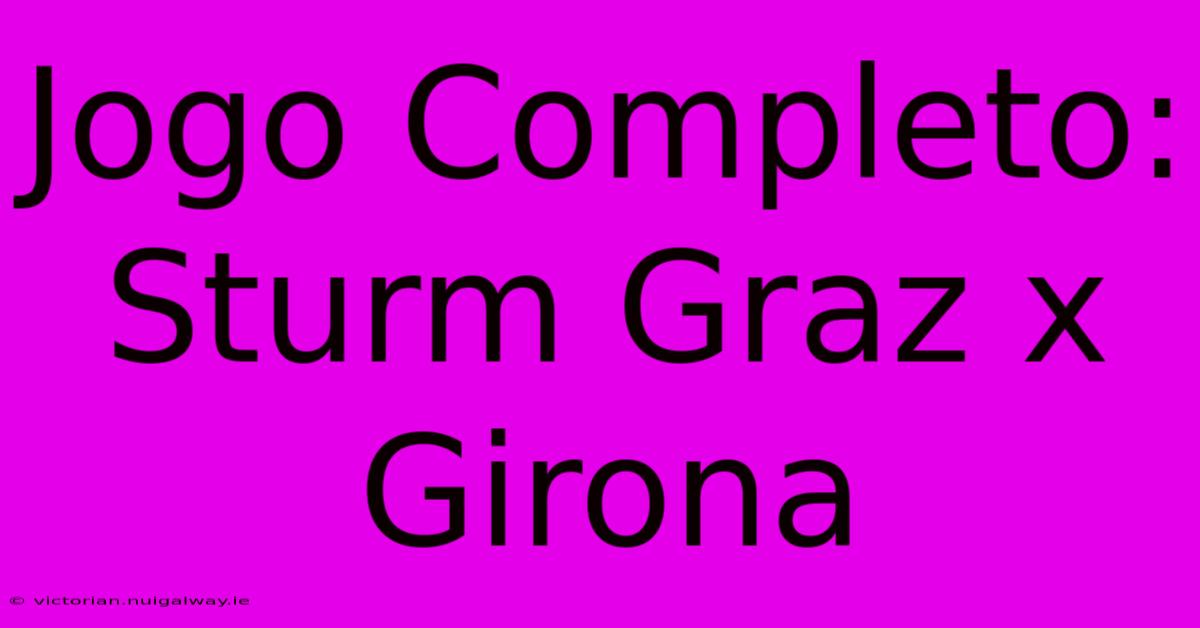 Jogo Completo: Sturm Graz X Girona