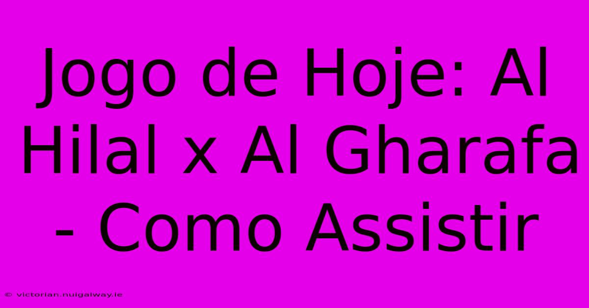 Jogo De Hoje: Al Hilal X Al Gharafa - Como Assistir