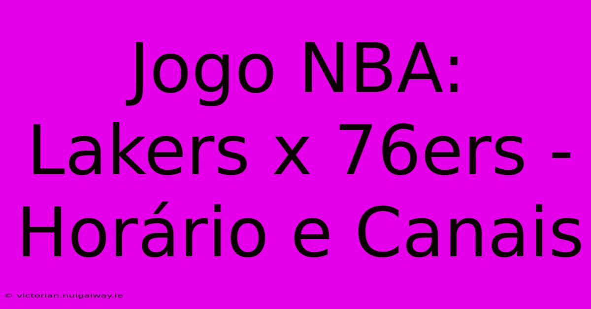 Jogo NBA: Lakers X 76ers - Horário E Canais 