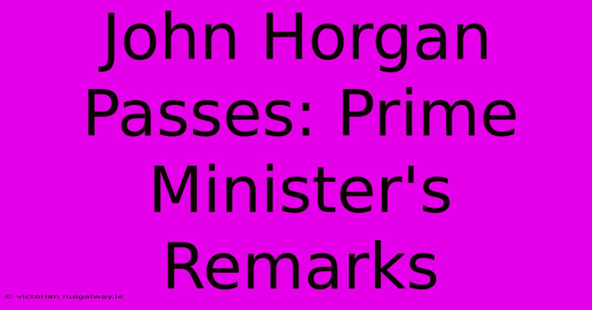 John Horgan Passes: Prime Minister's Remarks