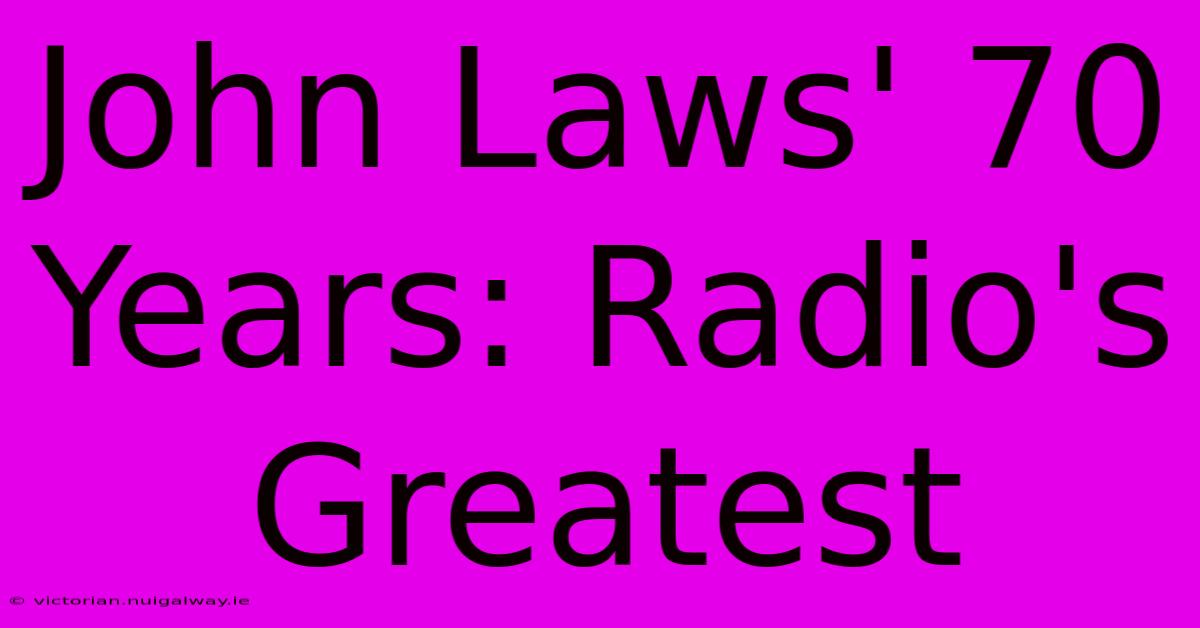 John Laws' 70 Years: Radio's Greatest