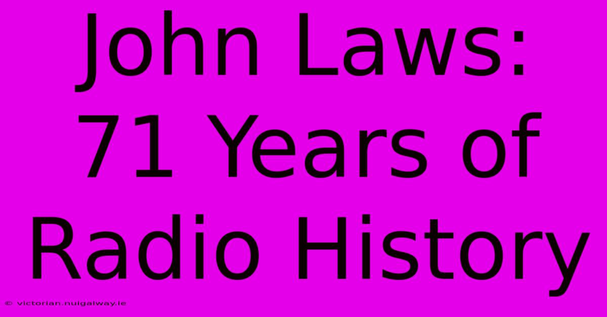 John Laws: 71 Years Of Radio History