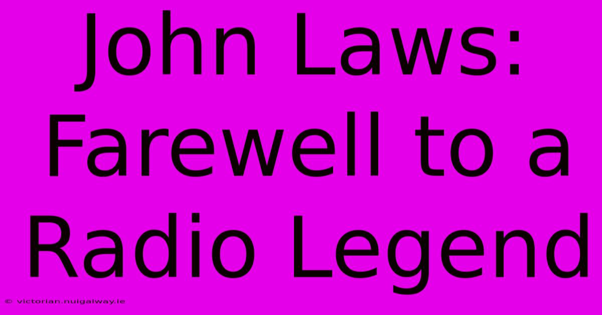 John Laws: Farewell To A Radio Legend