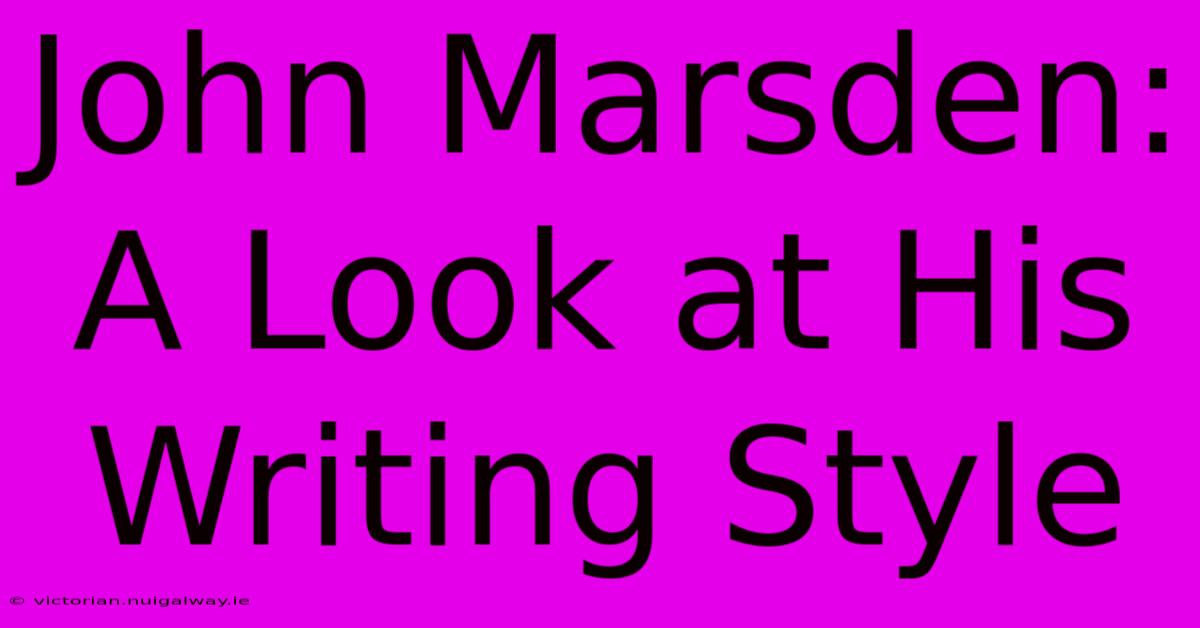 John Marsden: A Look At His Writing Style