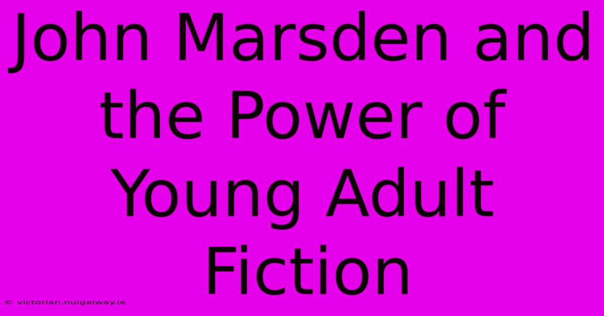 John Marsden And The Power Of Young Adult Fiction