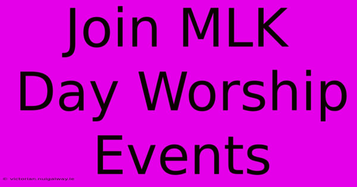 Join MLK Day Worship Events