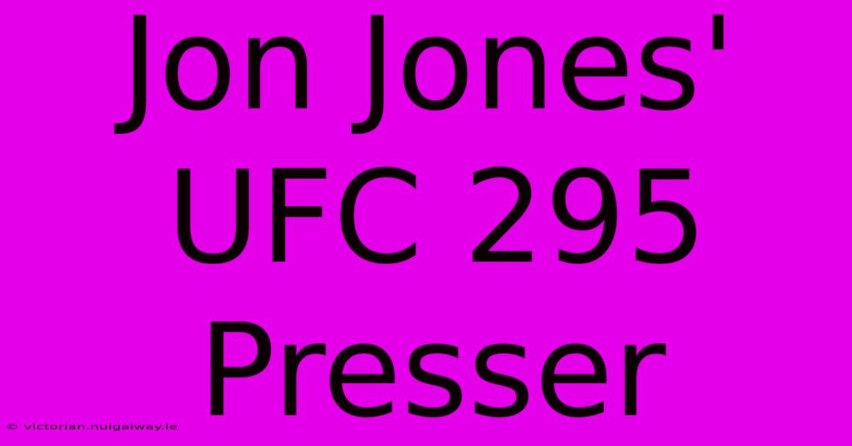 Jon Jones' UFC 295 Presser