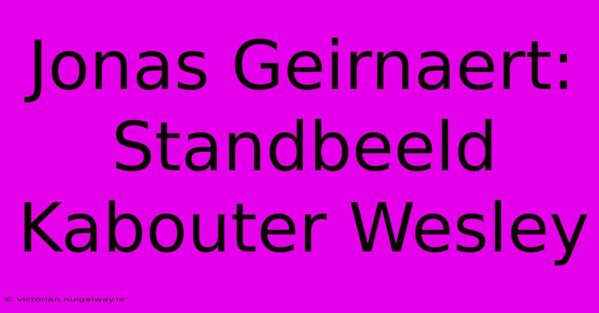 Jonas Geirnaert: Standbeeld Kabouter Wesley