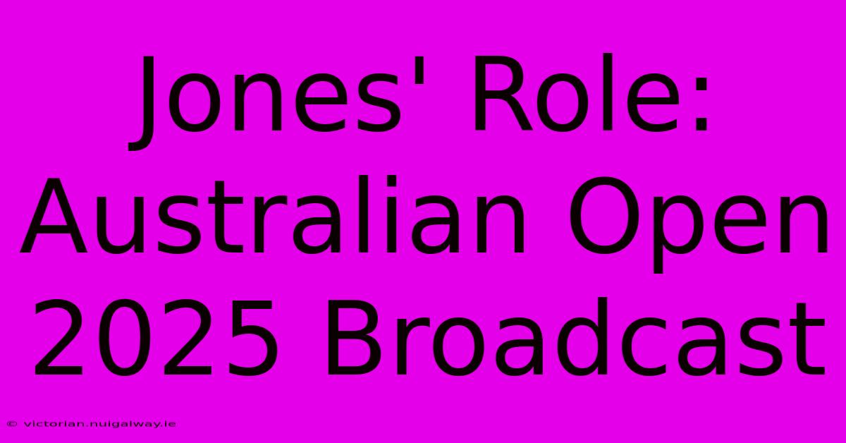 Jones' Role: Australian Open 2025 Broadcast