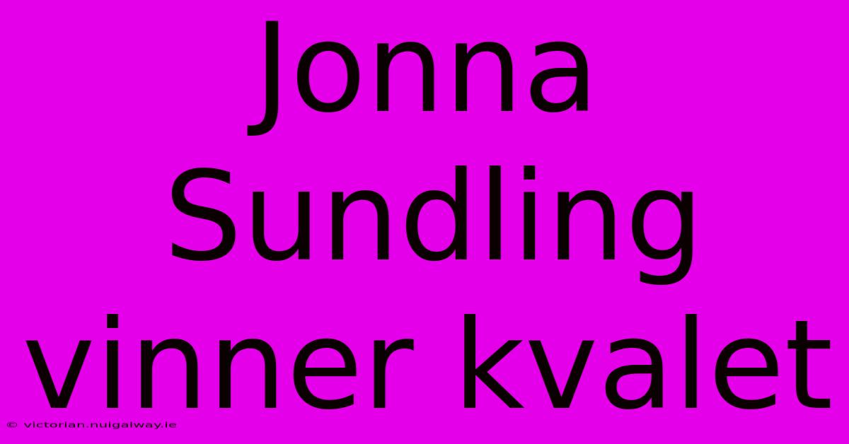 Jonna Sundling Vinner Kvalet