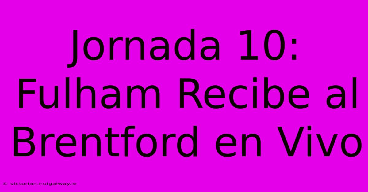 Jornada 10: Fulham Recibe Al Brentford En Vivo