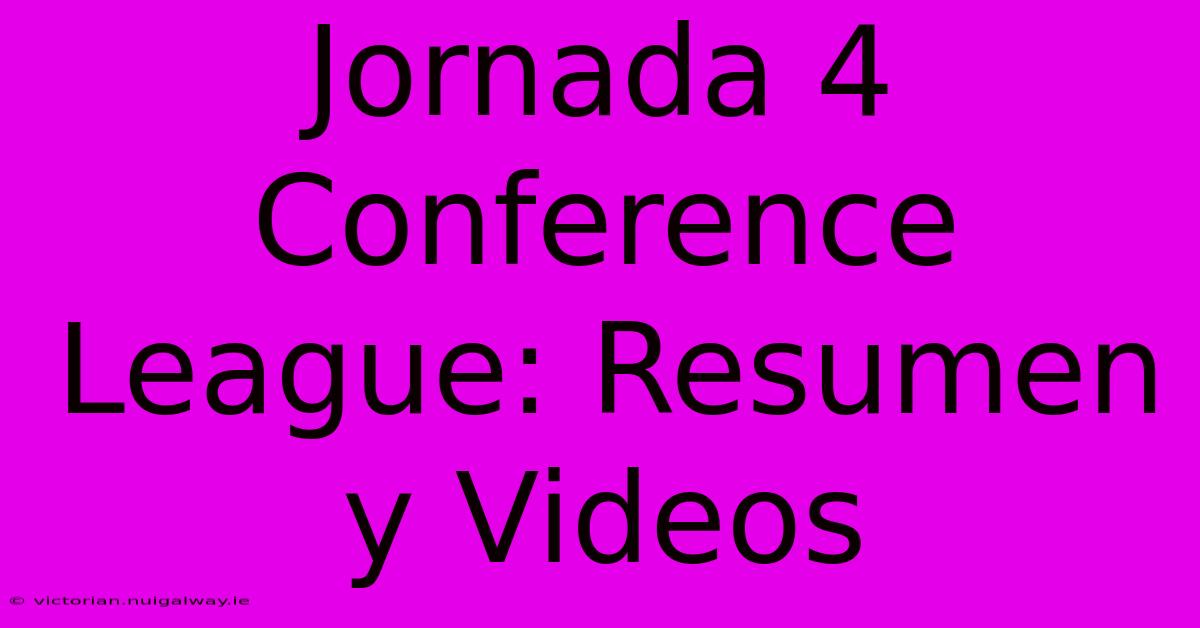 Jornada 4 Conference League: Resumen Y Videos